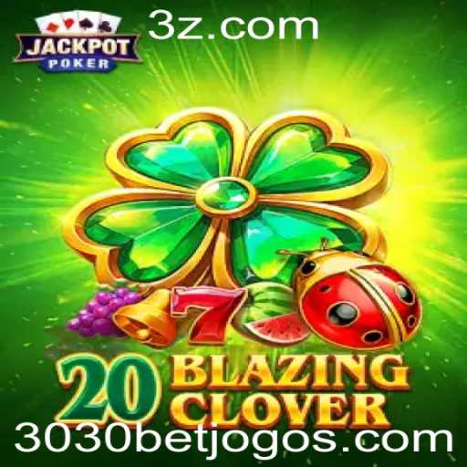 Explorando o Mundo de 20BlazingClover: Uma Nova Aposta com 3030bet